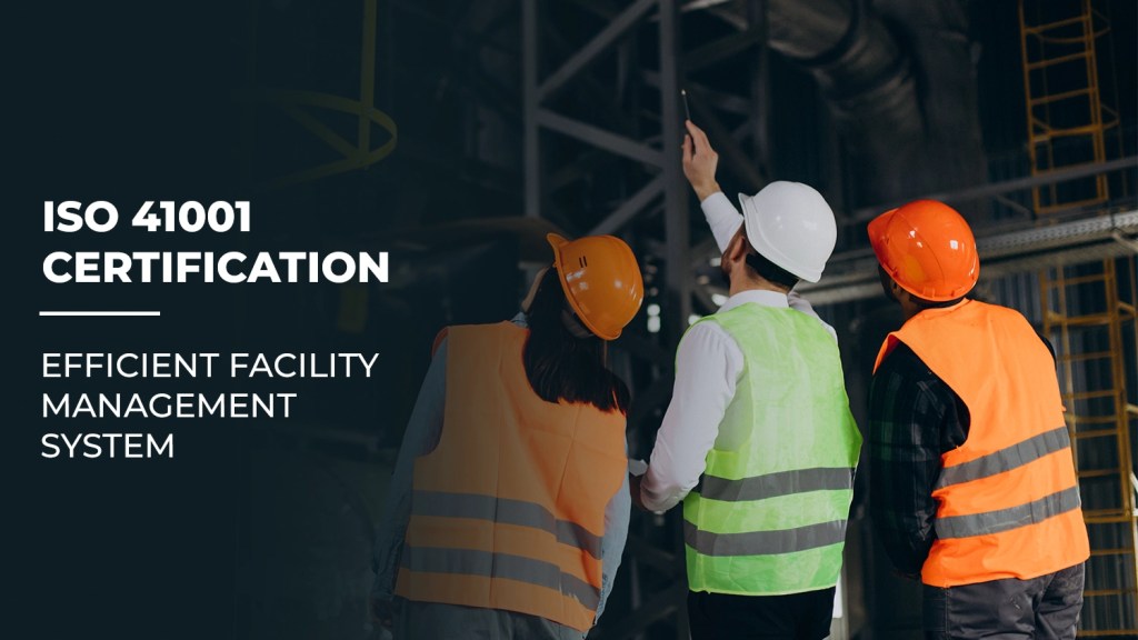 ISO 41001 Standard: The Ultimate Guide to Excellence in Facility&nbsp;Management